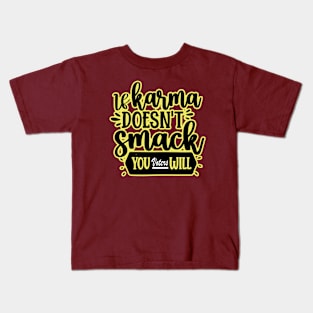 Karma  Gonna Get Ya Kids T-Shirt